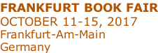 FRANKFURT BOOK FAIR OCTOBER 11-15, 2017 Frankfurt-Am-Main Germany